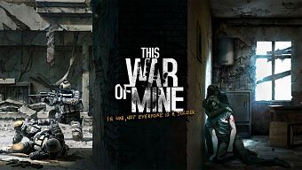 android, ios, trailer, this war of mine, sap ra mat, 11-bit