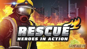android, ios, tai game mien phi, top game mobile, top game mobile free, tai game free, download game mien phi, download game free, rescue: heroes in action, rescue heroes in action, rescue