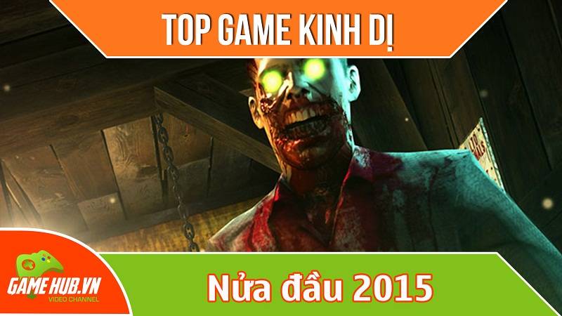 Top game kinh dị nửa đầu 2015 (p2)
