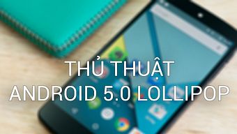 android, smartphone android, android 5.0, smartphone android tong hop, su dung android