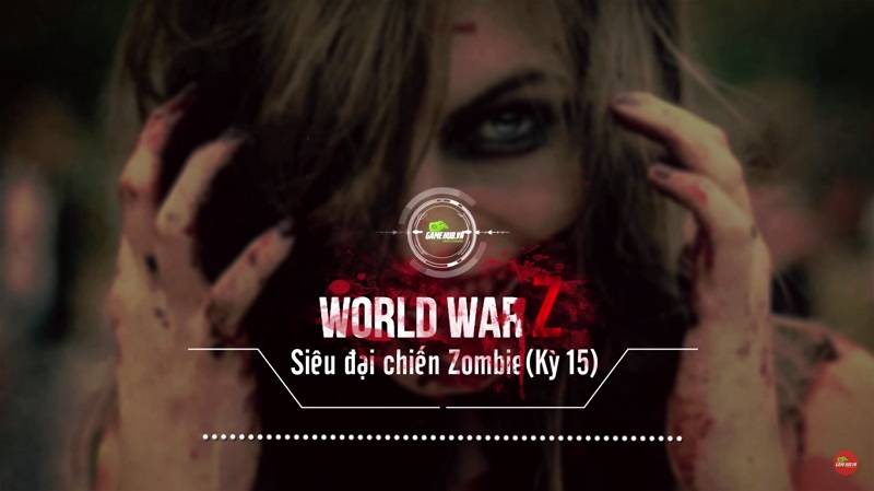 [Truyện Game 18+] World War Z Kỳ 15: Pháo đài chống zombie đầu tiên của loài người