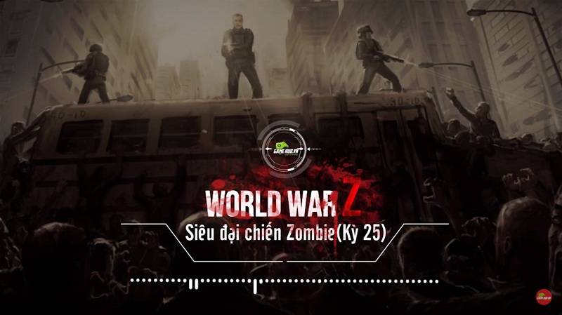 [Truyện 18+] World War Z Kỳ 25: Giữa dòng Zombie không lối thoát