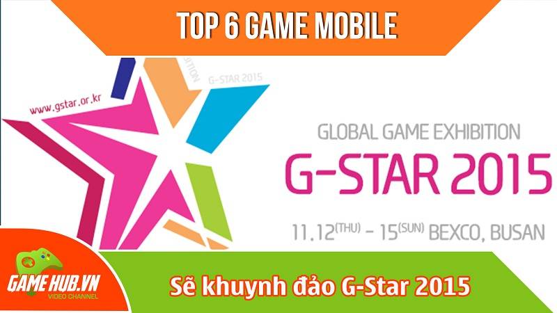 Top 6 Game Mobile khuynh đảo G-Star 2015