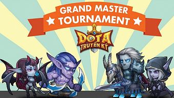 android, ios, gmo, mmo, dota truyen ky, dota truyền kỳ, grandmaster tournament