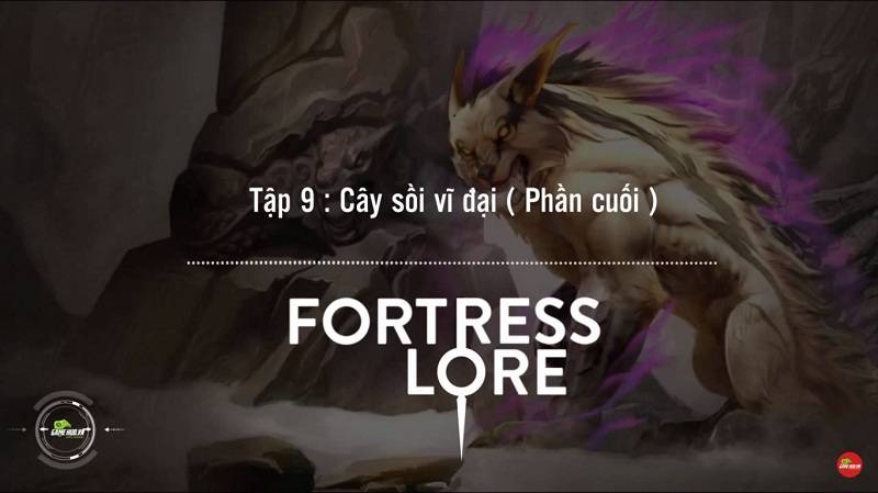 [Truyện Vainglory] Fortress lore 9: Cây sồi vĩ đại