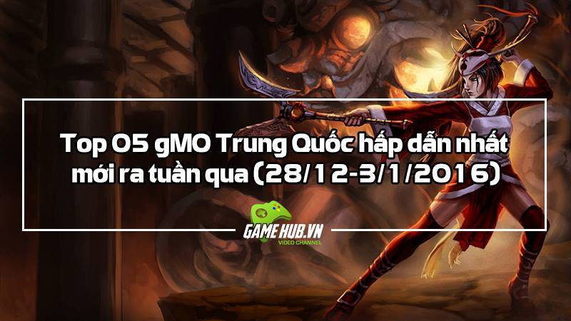 Top 5 game mobile Trung Quốc mới ra (28/12 - 3/1)