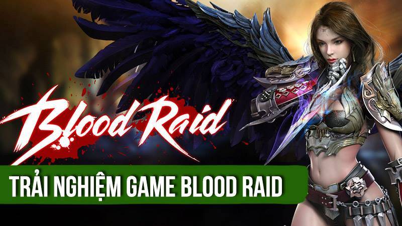 Trải nghiệm game nhập vai hành động Hàn Blood Raid