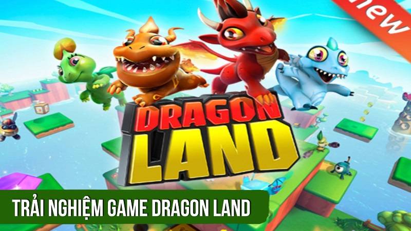 Trải nghiệm game phiêu lưu đa chiều Dragon Land - iOS/Android