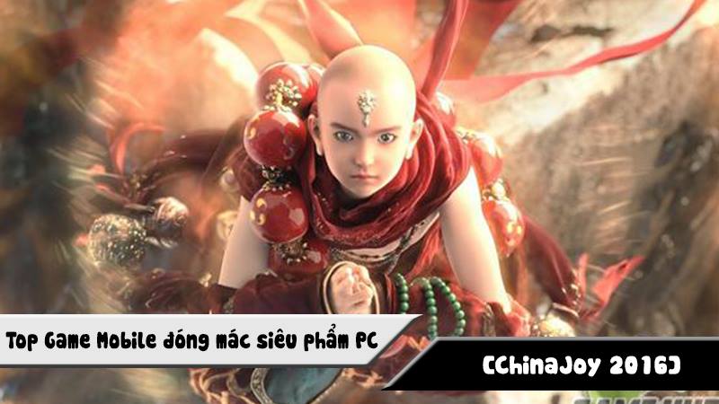 [ChinaJoy 2016] TOP Game Mobile đóng mác siêu phẩm PC