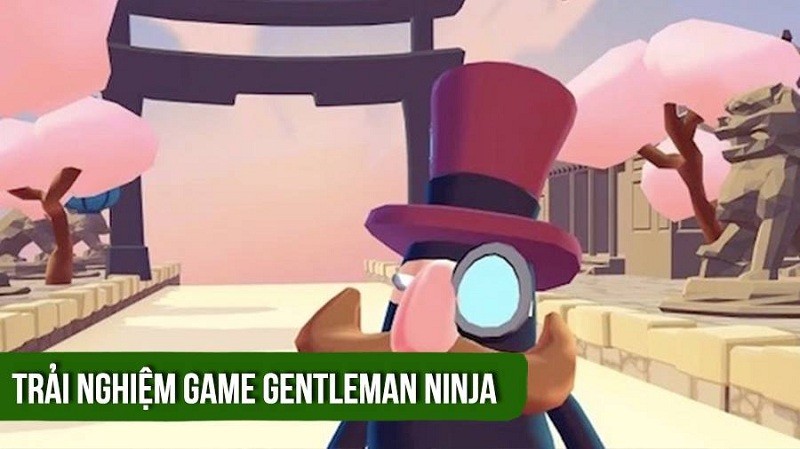 [REVIEW GAME] Game gây nghiện Gentleman Ninja