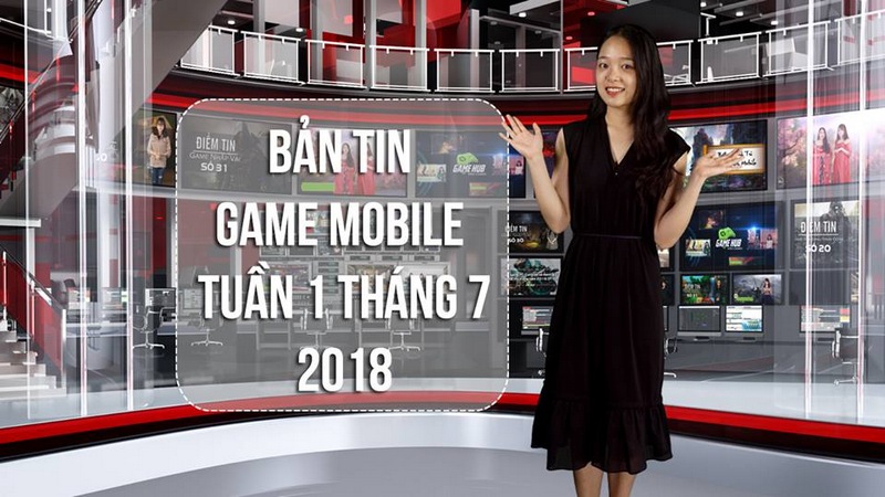 Bản Tin Game Mobile Tuần 1 Tháng 7/2018