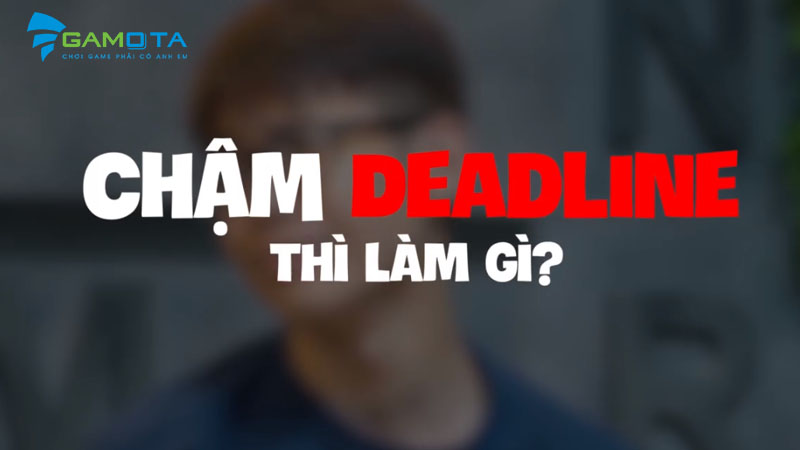 gamota, deadline, cách trốn deadline, dan van phong, chuyen van phong