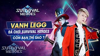 moba, livestream, sinh tồn, hot streamer, tải survival heroes, hướng dẫn survival heroes, cộng đồng survival heroes, survival heroes