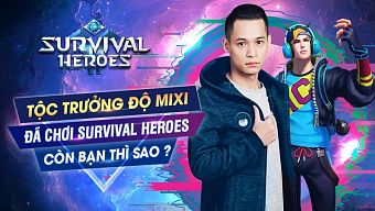 streamer, mixi gaming, tải survival heroes, hướng dẫn survival heroes, cộng đồng survival heroes, survival heroes, độ mixi